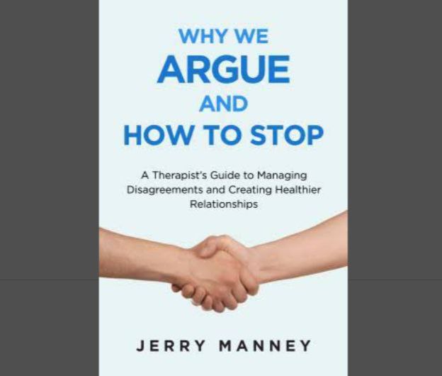 Why We Argue and How To Stop by Jerry Manney