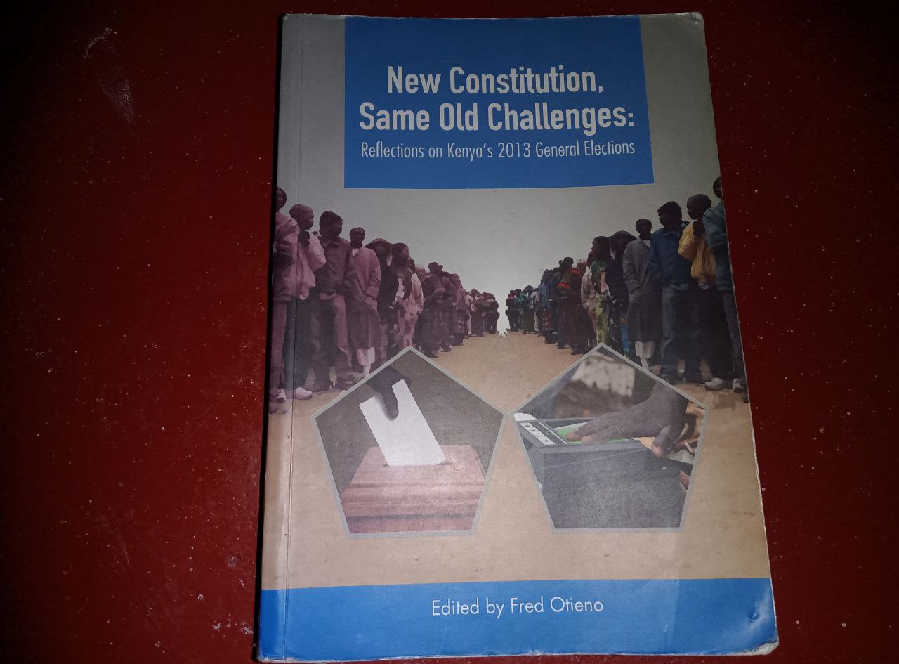 New Constitution, Same Old Challenges_Reflections on Kenya’s 2013 General Elections by Fred Otieno