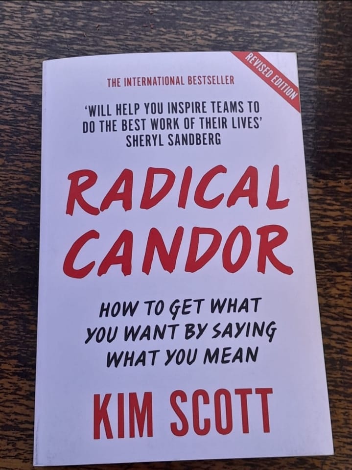 Book Review – Radical Candor: How To Get What You Want by Saying What You Mean by Kim Scott