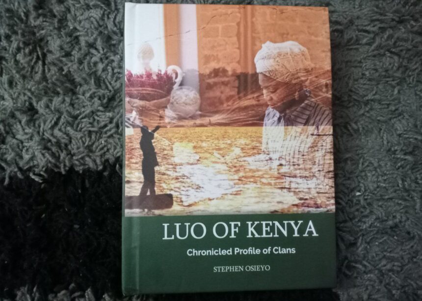 Luos of Kenya - Chronicled Profile of Clans Stephen Osieyo